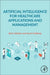 Artificial Intelligence for Healthcare Applications and Management by Boris Galitsky