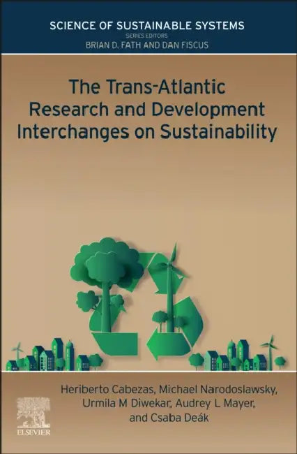 The Trans-Atlantic Research and Development Interchanges on Sustainability by Heriberto Cabezas