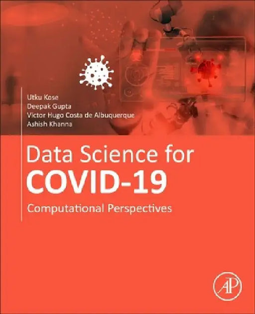 Data Science for COVID-19 Computational Perspectives by Utku Kose