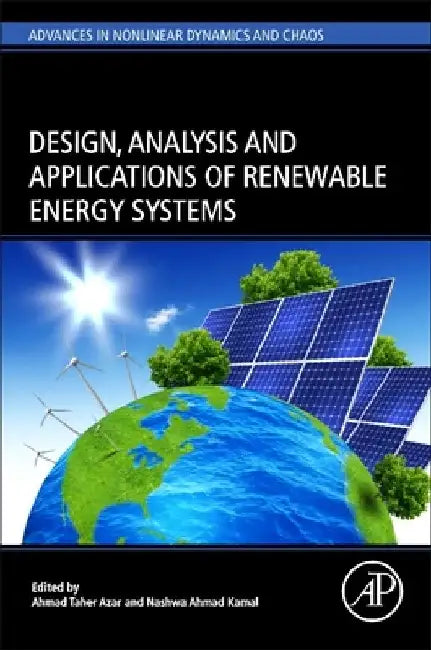 Design, Analysis and Applications of Renewable Energy Systems by Ahmad Taher Azar