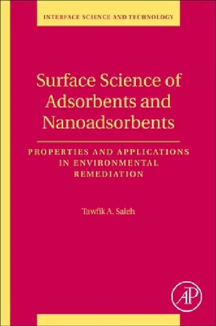 Surface Science of Adsorbents and Nanoadsorbents: Properties and Applications in Environmental Remediation by Tawfik Abdo Saleh