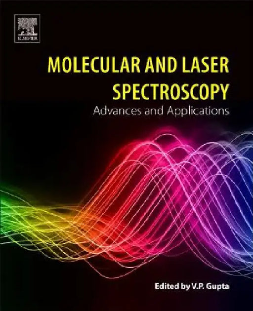 Molecular and Laser Spectroscopy: Advances and Applications by V. P. Gupta