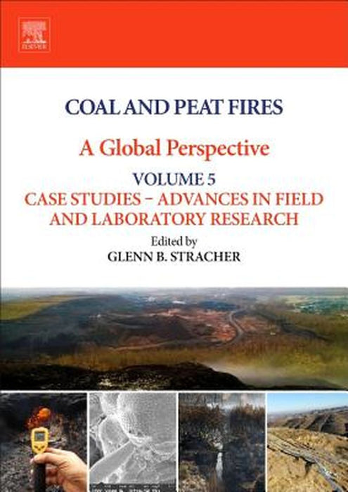 Coal and Peat Fires: A Global Perspective: Volume 5 -: New Perspectives 1ed by Stracher Glenn B.