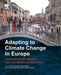 Adapting to Climate Change in Europe: Exploring Sustainable Pathways - From: Local Measures to Wider Policies 1ed: by Sanderson Hans