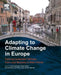 Adapting to Climate Change in Europe: Exploring Sustainable Pathways - From: Local Measures to Wider Policies 1ed: by Sanderson Hans