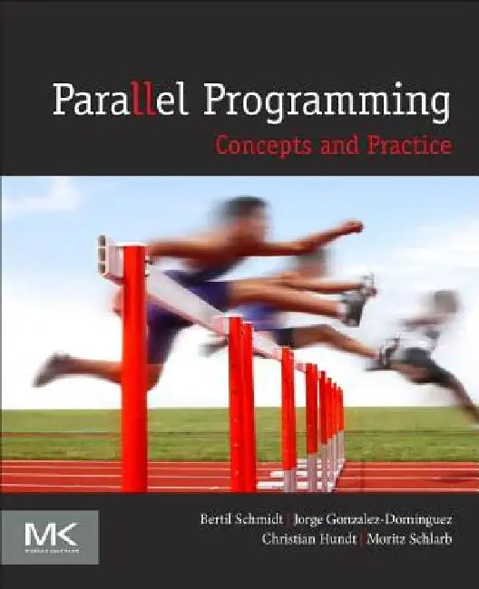 Parallel Programming: Concepts and Practice by Bertil Schmidt