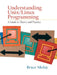 Understanding Unix/Linux Programming: A Guide to Theory and Practice by Bruce Molay