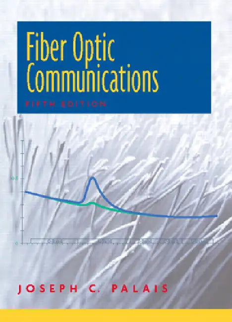 Fiber Optic Communications by Joseph Palais