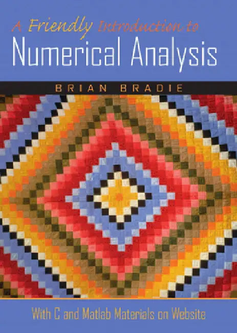A Friendly Introduction to Numerical Analysis by Brian Bradie