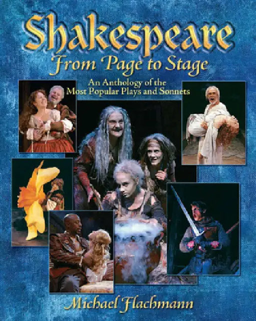 Shakespeare, from Page to Stage: An Anthology of the Most Popular Plays and Sonnets by Michael Flachmann