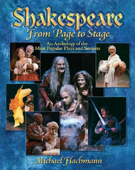Shakespeare, from Page to Stage: An Anthology of the Most Popular Plays and Sonnets by Michael Flachmann