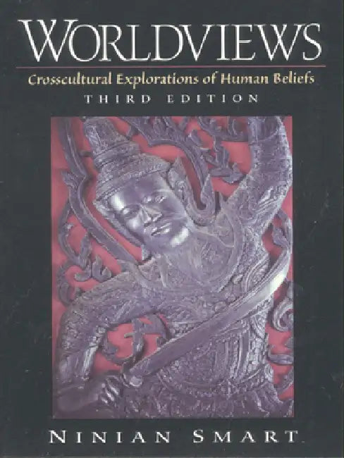 Worldviews: Crosscultural Explorations of Human Beliefs by Ninian Smart