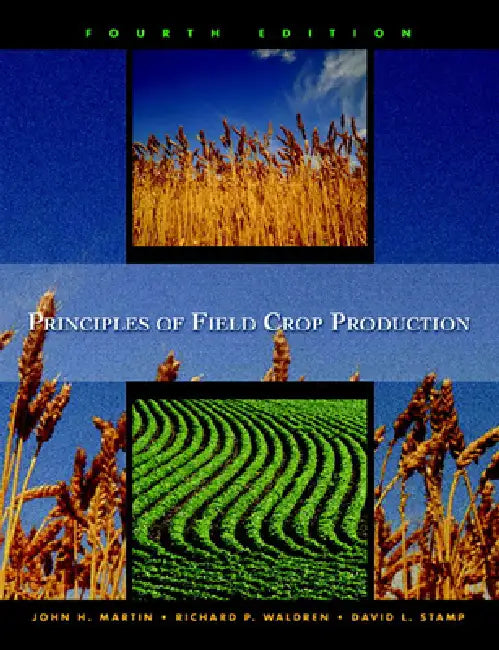 Principles of Field Crop Production by John Martin, Deceased Leonard Warren, David Stamp
