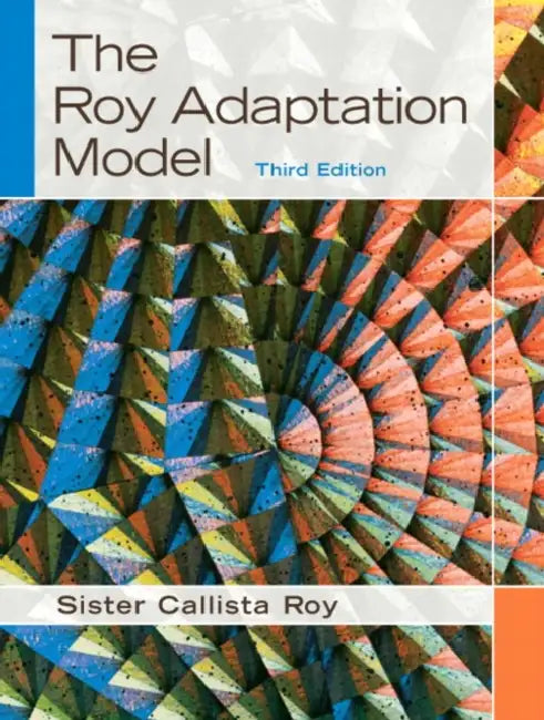 The Roy Adaptation Model by Sister Callista Roy, Heather Andrews