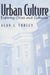 Urban Culture: Exploring Cities and Cultures by Alan Turley