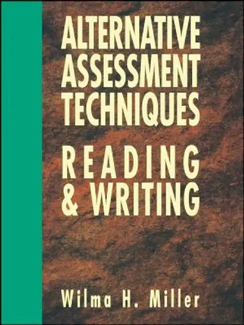 Alternative Assessment Techniques for Reading & Writing by Wilma H. Miller