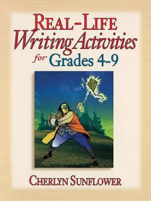 Real-Life Writing Activities for Grades 4-9 by Cherlyn Sunflower