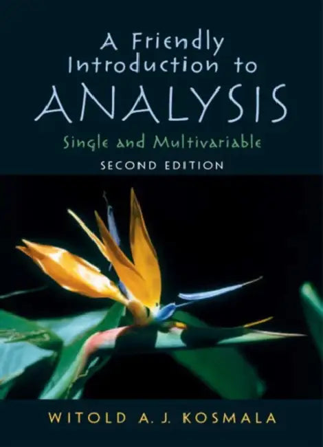 A Friendly Introduction to Analysis by Witold Kosmala