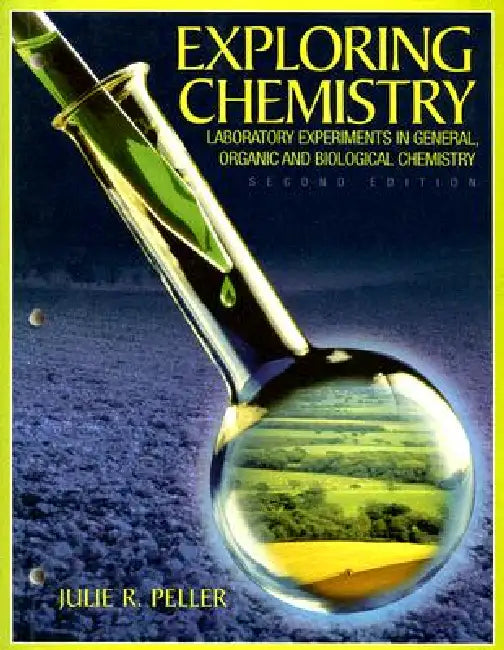 Exploring Chemistry: Laboratory Experiments in General, Organic and Biological Chemistry by Julie Peller