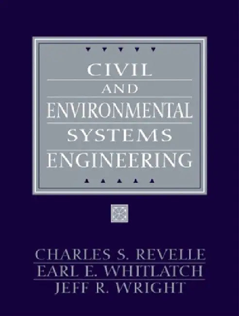 Civil and Environmental Systems Engineering by Charles Revelle, Earl Whitlatch, Jeff Wright