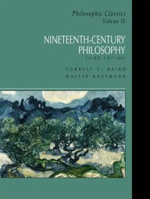 Philosophic Classics, : Nineteenth-Century Philosophy by Baird Forrest