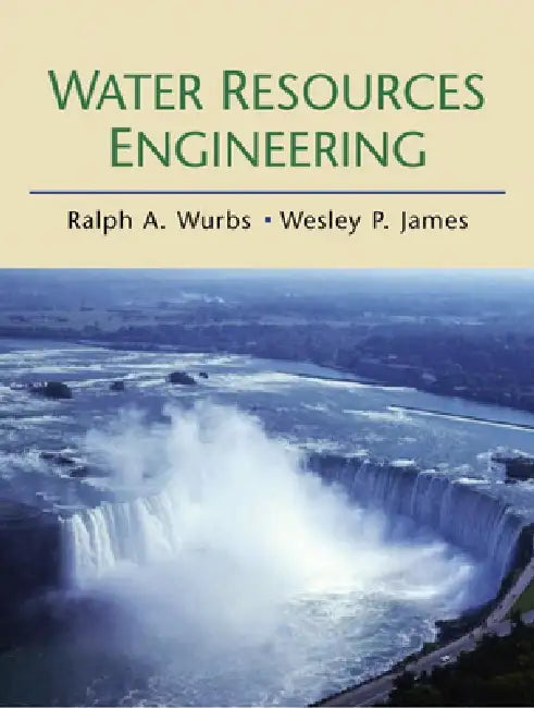 Water Resources Engineering by Ralph Wurbs, Wesley James