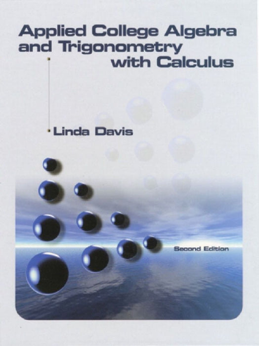Applied College Algebra And Trigonometry With Calculus  by Linda P. Davis