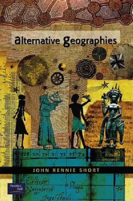 Alternative Geographies by John Rennie Short