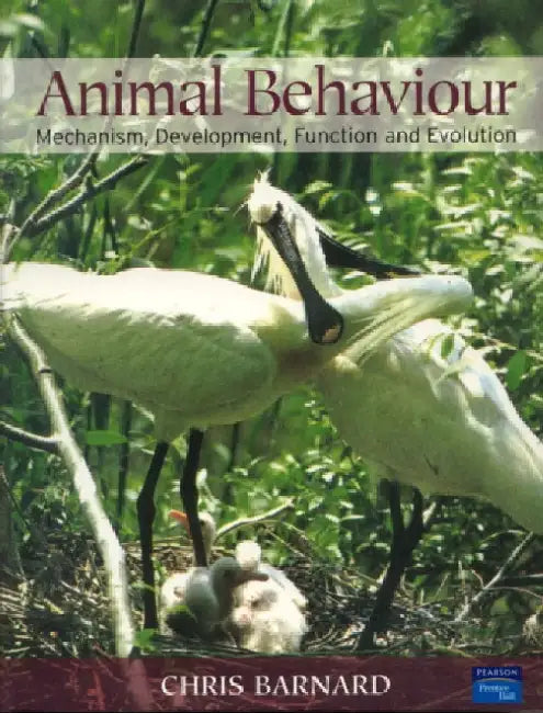 Animal Behaviour: Mechanism, Development, Function and Evolution by Chris Barnard