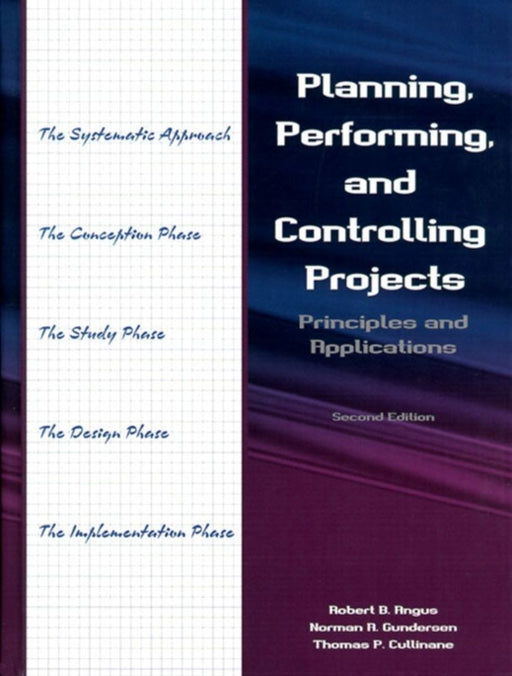 Planning Performing And Controlling Projects: Principals and Applications by Robert B. Angus, Norman A. Gundersen