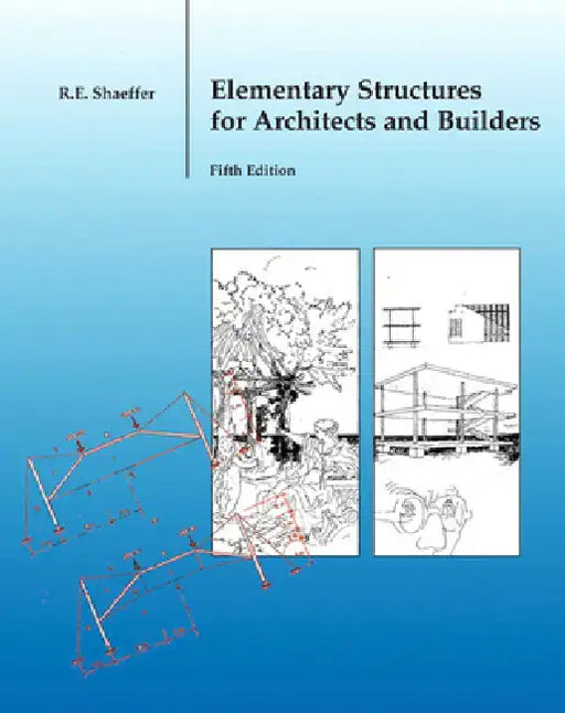 Elementary Structures for Architects and Builders by Ronald Shaeffer