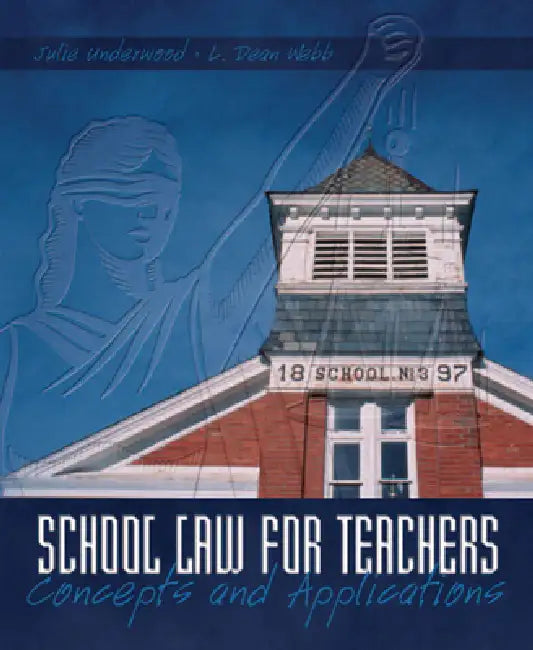 School Law for the Teachers: Concepts and Applications by Julie Underwood, L. Webb