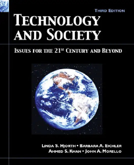Technology and Society: Issues for the 21st Century and Beyond by Linda Hjorth, Barbara Eichler, Ahmed Khan