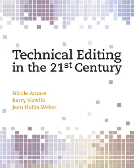 Technical Editing in the 21st Century by Nicole Amare, Barry Nowlin, Jean Weber