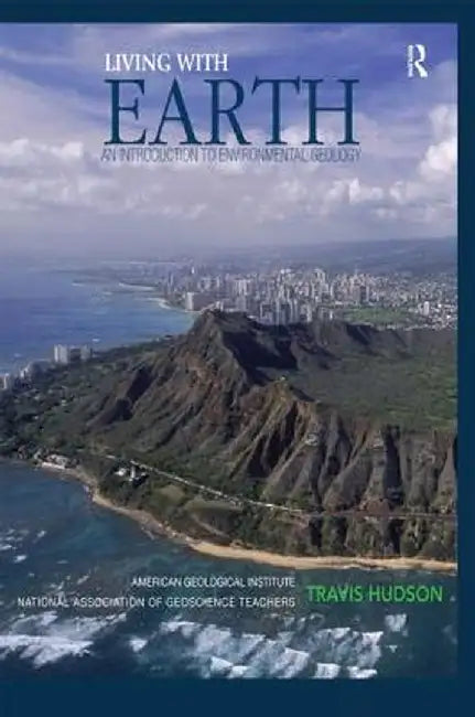 Living with Earth: An Introduction to Environmental Geology [With Access Code] by Travis Hudson