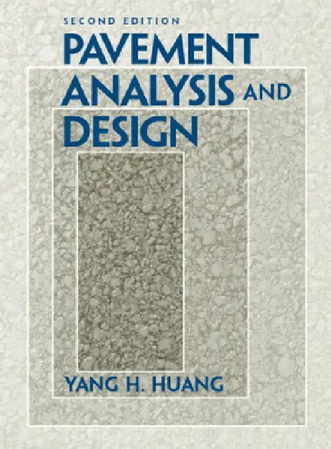 Pavement Analysis and Design by Yang Huang