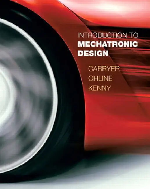 Introduction to Mechatronic Design by J. Carryer