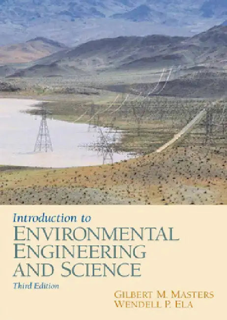 Introduction to Environmental Engineering and Science by Gilbert Masters, Wendell Ela