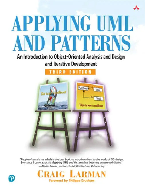 Applying UML and Patterns: An Introduction to Object-Oriented Analysis and Design and Iterative Development by Craig Larman