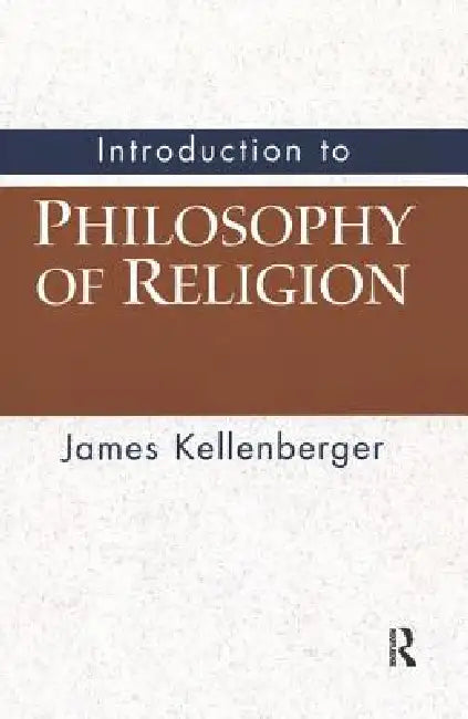 Introduction to Philosophy of Religion by James Kellenberger