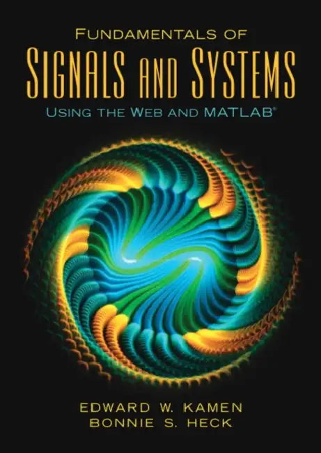 Fundamentals of Signals and Systems Using the Web and MATLAB by Edward Kamen
