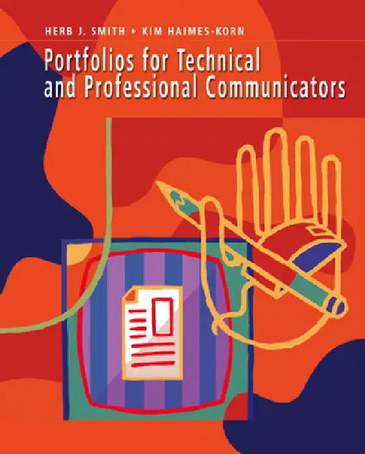 Portfolios for Technical and Professional Communicators by Herb Smith, Kim Haimes-Korn