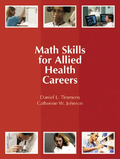 Math Skills for Allied Health Careers by Daniel Timmons, Catherine Johnson