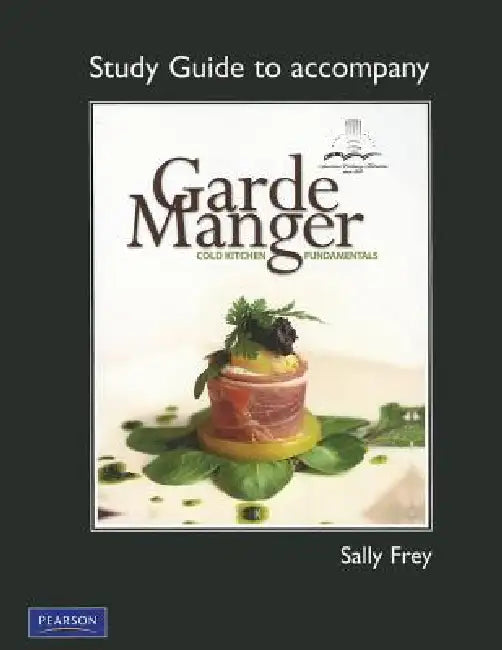 Study Guide for Garde Manger: Cold Kitchen Fundamentals by The American Culinary Federation, Michael Leonard, Brenda Carlos