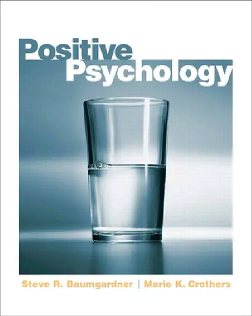 Positive Psychology by Steve Baumgardner, Marie Crothers