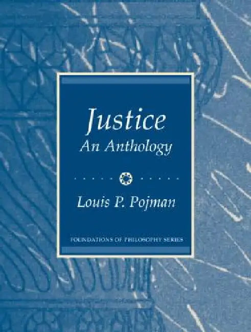 Justice: An Anthology by Louis P. Pojman