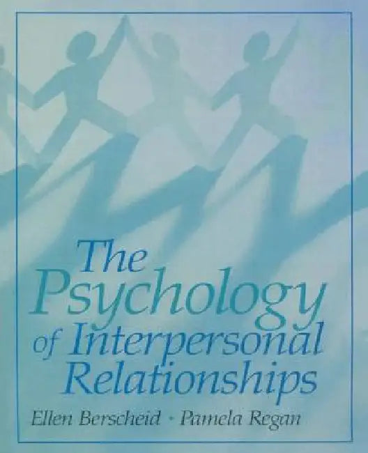 The Psychology of Interpersonal Relationships by Ellen S. Berscheid