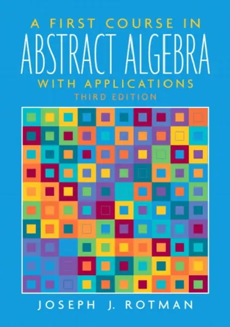 A First Course in Abstract Algebra by Joseph Rotman