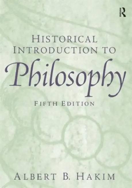 Historical Introduction to Philosophy by Hakim Albert B.