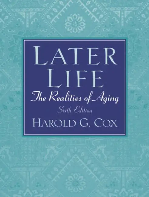 Later Life: The Realities of Aging by Cox Harold